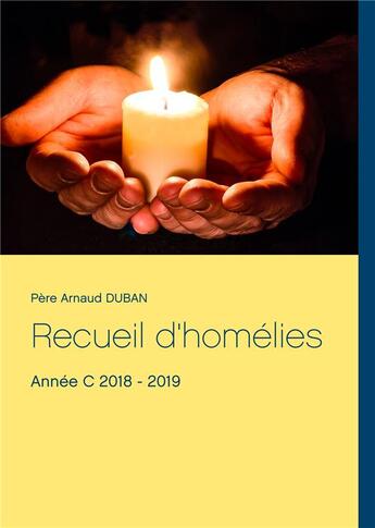 Couverture du livre « Recueil d'homélies ; année c 2018 - 2019 » de Duban Pere Arnaud aux éditions Books On Demand