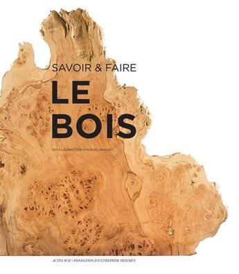 Couverture du livre « Savoir & faire ; le bois » de  aux éditions Actes Sud