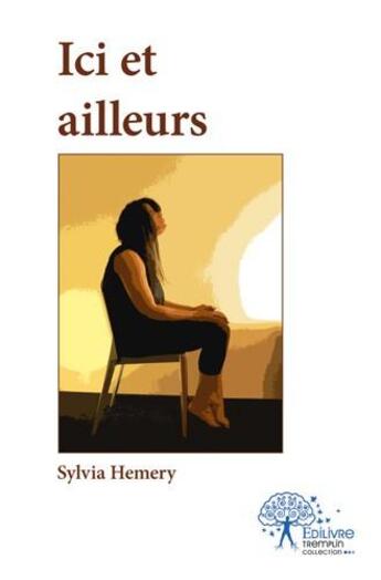 Couverture du livre « Ici et ailleurs » de Sylvia Hemery aux éditions Edilivre