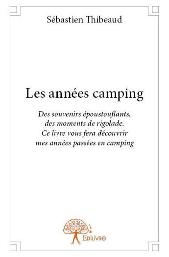 Couverture du livre « Les années camping » de Sebastien Thibeaud aux éditions Edilivre