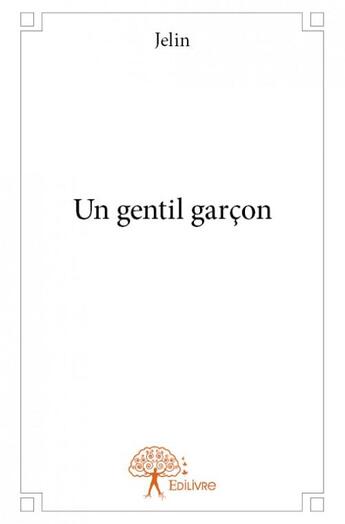 Couverture du livre « Un gentil garçon » de Jelin aux éditions Edilivre