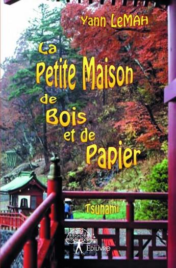 Couverture du livre « La petite maison de bois et de papier ; tsunami » de Yann Lemah aux éditions Edilivre