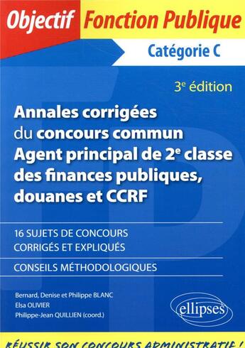 Couverture du livre « Annales corrigées du oncours commun agent principal de 2e classe des finances publiques, douanes et CCRF » de Philippe-Jean Quillien aux éditions Ellipses