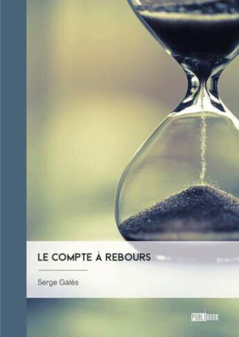 Couverture du livre « Le compte à rebours » de Serge Gales aux éditions Publibook