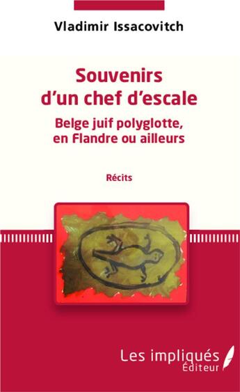 Couverture du livre « Souvenirs d'un chef d'escale Belge juif polyglotte, en Flandre ou ailleurs » de Vladimir Issacovitch aux éditions Les Impliques