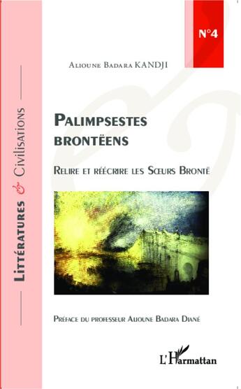 Couverture du livre « Palimpsestes brontêens ; relire et réécrire les soeurs Brontë » de Alioune Badar Kandji aux éditions L'harmattan