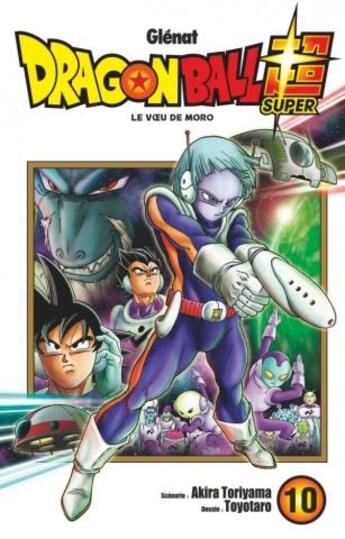 Couverture du livre « Dragon Ball Super Tome 10 : le voeu de Moro » de Akira Toriyama et Toyotaro aux éditions Glenat
