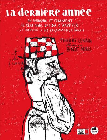 Couverture du livre « La dernière année ; ou comment et pourquoi le père Noël décida d'arrêter et pourquoi il ne recommença jamais » de Thierry Lenain et Benoit Morel aux éditions Oskar