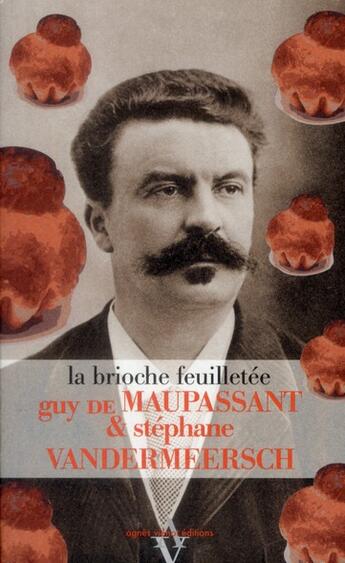 Couverture du livre « La brioche feuilletée » de Guy de Maupassant et Stephane Vandermeersch aux éditions Agnes Vienot