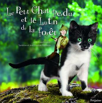 Couverture du livre « Petit chat perdu et le lutin de la forêt » de Fetjaine/Rabouan/Rab aux éditions Fetjaine