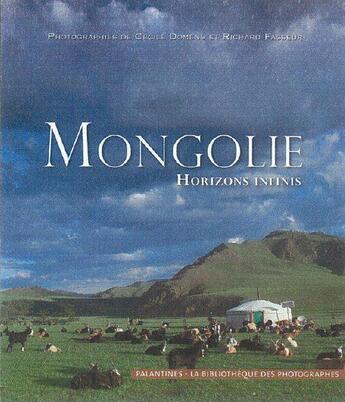 Couverture du livre « Mongolie, horizons infinis » de Cecile Domens et Richard Fasseur aux éditions Palantines