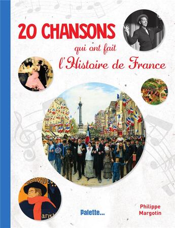 Couverture du livre « 20 chansons qui ont fait l'histoire de France » de Philippe Margotin aux éditions Palette