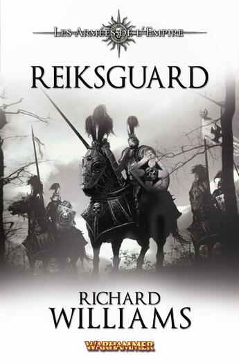 Couverture du livre « Reiksguard ; les armées de l'empire » de Richard Williams aux éditions Bibliotheque Interdite