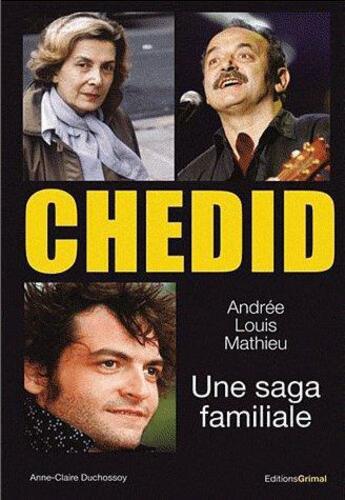 Couverture du livre « Chedid ; une saga familiale » de Anne-Claire Duchossoy aux éditions Grimal