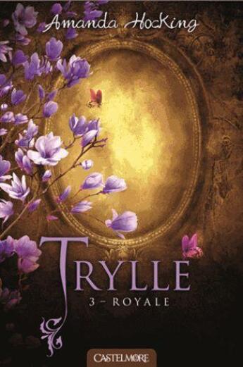 Couverture du livre « Trylle Tome 3 : royale » de Amanda Hocking aux éditions Castelmore