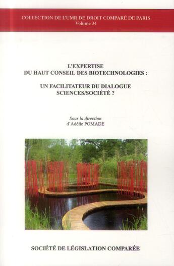 Couverture du livre « L'expertise du haut conseil des biotechnologies : un facilitateur du dialogue sc - sous la direction » de Adelie Pomade aux éditions Ste De Legislation Comparee