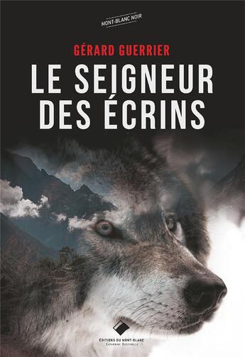 Couverture du livre « Le seigneur des écrins » de Gerard Guerrier aux éditions Editions Du Mont-blanc