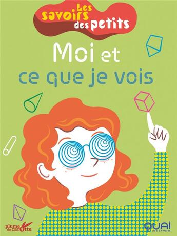 Couverture du livre « Les savoirs des petits : moi et ce que je vois » de Clemence Sabbagh aux éditions Plume De Carotte