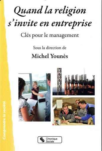 Couverture du livre « Quand la religion s'invite en entreprise ; clés pour le management » de Michel Younes aux éditions Chronique Sociale