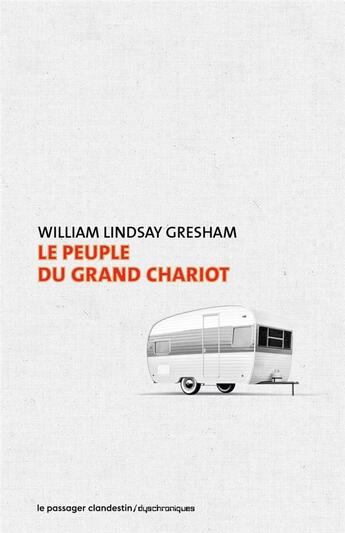 Couverture du livre « Le peuple du grand chariot » de William Lindsay Gresham aux éditions Le Passager Clandestin