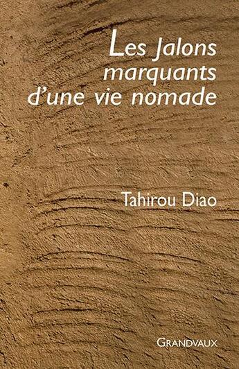 Couverture du livre « Les jalons marquants d'une vie nomade » de Tahirou Diao aux éditions Grandvaux