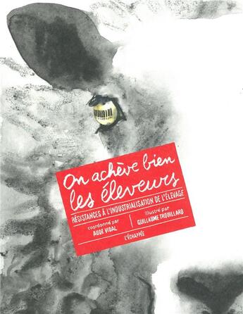 Couverture du livre « On achève bien les éleveurs ; résistances à l'industrialisation de l'élevage » de Guillaume Trouillard et Aude Vidal aux éditions L'echappee