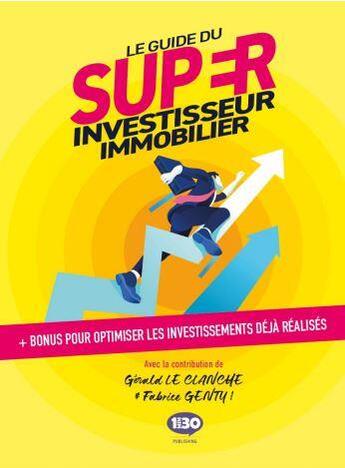 Couverture du livre « Le guide du super investisseur immobilier » de Fabrice Genty aux éditions 1min30 Publishing