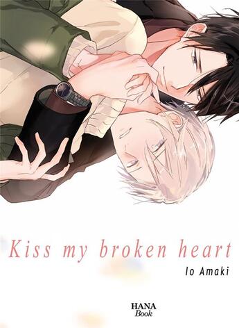 Couverture du livre « Kiss my broken heart » de Io Amaki aux éditions Boy's Love