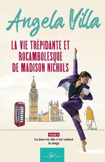 Couverture du livre « La vie trépidante et rocambolesque de Madison Nichols Tome 3 : le jour où elle s'est coincé le doigt » de Angela Villa aux éditions Feel So Good