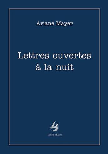 Couverture du livre « Lettres ouvertes à la nuit » de Ariane Mayer aux éditions Librisphaera