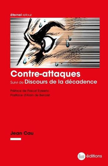 Couverture du livre « Contre-attaques ; discours de la décadence » de Jean Cau aux éditions La Nouvelle Librairie