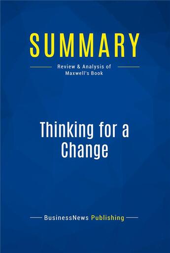 Couverture du livre « Thinking for a Change : Review and Analysis of Maxwell's Book » de  aux éditions Business Book Summaries