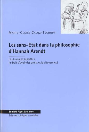 Couverture du livre « Les Sans- Etat Dans La Philosophie De Hannah Arendt » de M Caloz-Tschopp aux éditions Payot Lausanne