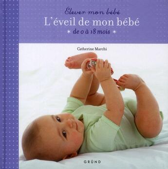 Couverture du livre « L'eveil de mon bebe » de Catherine Marchi aux éditions Grund