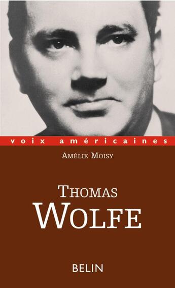 Couverture du livre « Thomas wolfe. l'epopee intime » de Amelie Moisy aux éditions Belin