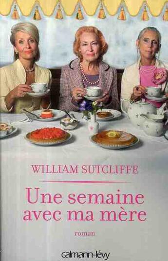 Couverture du livre « Une semaine avec ma mère » de Sutcliffe-W aux éditions Calmann-levy