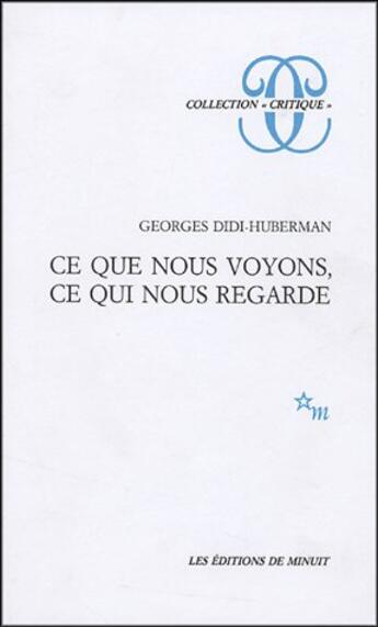 Couverture du livre « Ce que nous voyons, ce qui nous regarde » de Georges Didi-Huberman aux éditions Minuit