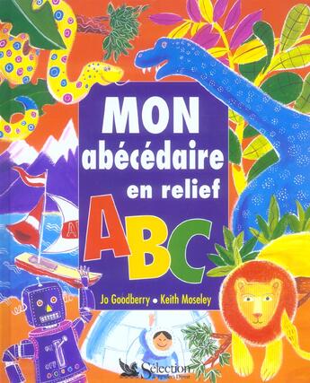 Couverture du livre « Mon abecedaire en relief » de Keith Moseley et Jo Goodberry aux éditions Selection Du Reader's Digest