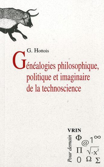 Couverture du livre « Généalogies philosophique, politique et imaginaire de la technoscience » de Gilbert Hottois aux éditions Vrin