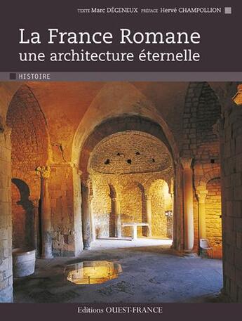 Couverture du livre « La France romane, une architecture éternelle » de Marc Deceneux aux éditions Ouest France