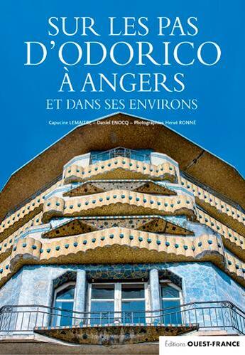 Couverture du livre « Sur les pas d'Odorico à Angers et dans ses environ » de Capucine Lemaitre et Herve Ronne et Daniel Enocq aux éditions Ouest France