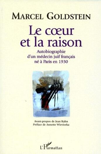 Couverture du livre « Le coeur et la raison ; autobiographie d'un médecin juif français né à Paris en 1930 » de Goldstein Marcel aux éditions L'harmattan