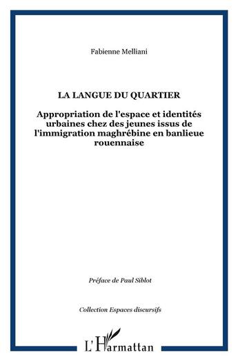 Couverture du livre « La langue du quartier - appropriation de l'espace et identites urbaines chez des jeunes issus de l'i » de Fabienne Melliani aux éditions L'harmattan