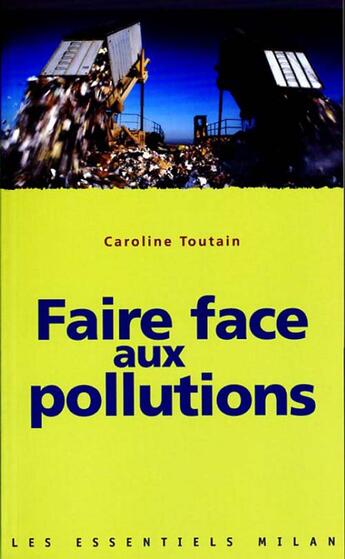 Couverture du livre « Faire face aux pollutions » de Caroline Toutain aux éditions Milan