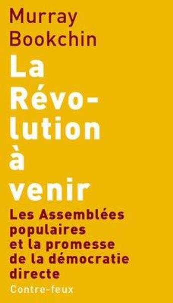 Couverture du livre « La révolution à venir ; les assemblées populaires et la promesse de la démocratie directe » de Murray Bookchin aux éditions Agone