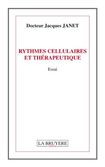 Couverture du livre « Rythmes cellulaires et thérapeutique » de Jacques Janet aux éditions La Bruyere