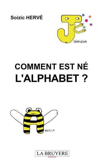 Couverture du livre « Comment est né l'alphabet ? » de Soizic Herve aux éditions La Bruyere