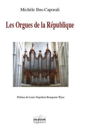 Couverture du livre « Les orgues de la republique » de Bus-Caporali Mich Le aux éditions Delatour