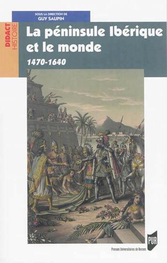 Couverture du livre « La péninsule ibérique et le monde ; 1470-1640 » de  aux éditions Pu De Rennes