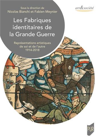 Couverture du livre « Les fabriques identitaires de la Grande Guerre » de Nicolas Bianchi et Fabien Meynier aux éditions Pu De Rennes